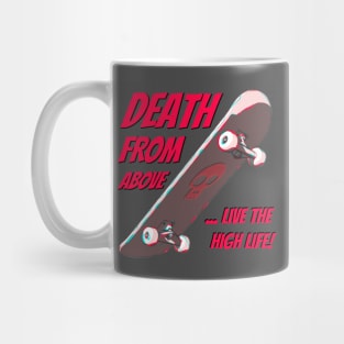 Death From Above...Live The High Life! Mug